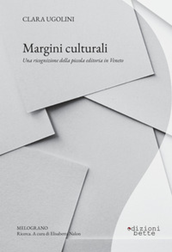 Margini culturali. Una ricognizione della piccola editoria in Veneto - Librerie.coop Margini culturali. Una ricognizione della piccola editoria in Veneto - Librerie.coop