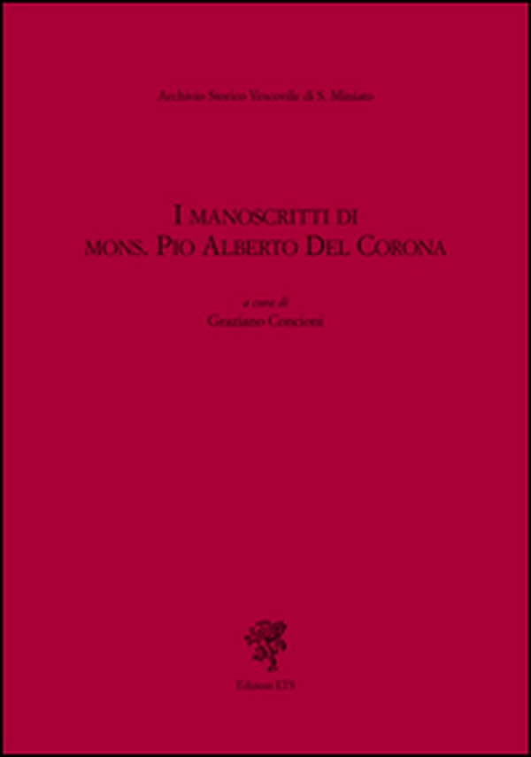 I manoscritti del mons. Pio Alberto del Corona - Librerie.coop I manoscritti del mons. Pio Alberto del Corona - Librerie.coop