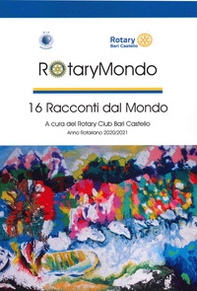 RotaryMondo. 16 racconti dal mondo - Librerie.coop