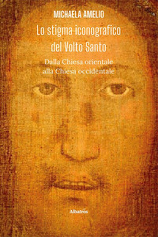 Lo stigma iconografico del Volto Santo. Dalla Chiesa orientale alla Chiesa occidentale - Librerie.coop Lo stigma iconografico del Volto Santo. Dalla Chiesa orientale alla Chiesa occidentale - Librerie.coop