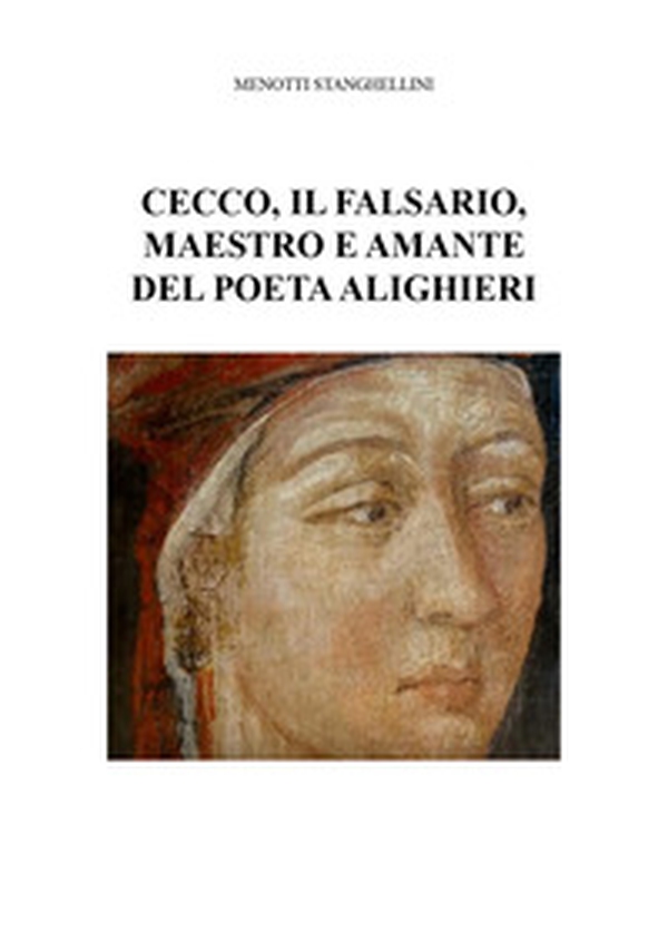 Cecco, il falsario, maestro e amante del poeta Alighieri - Librerie.coop Cecco, il falsario, maestro e amante del poeta Alighieri - Librerie.coop