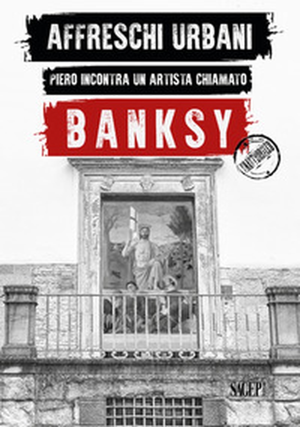Affreschi urbani. Piero incontra un artista chiamato Banksy. Ediz. italiana e inglese - Librerie.coop Affreschi urbani. Piero incontra un artista chiamato Banksy. Ediz. italiana e inglese - Librerie.coop