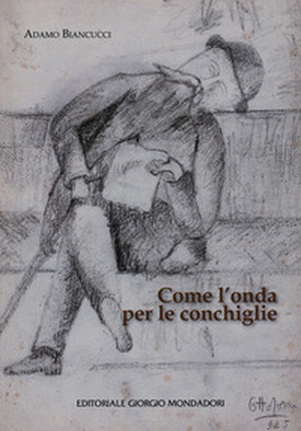 Adamo biancucci. Come l'onda per le conchiglie - Librerie.coop Adamo biancucci. Come l'onda per le conchiglie - Librerie.coop