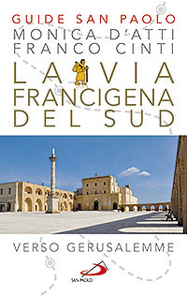 La via Francigena del sud. Verso Gerusalemme - Librerie.coop La via Francigena del sud. Verso Gerusalemme - Librerie.coop