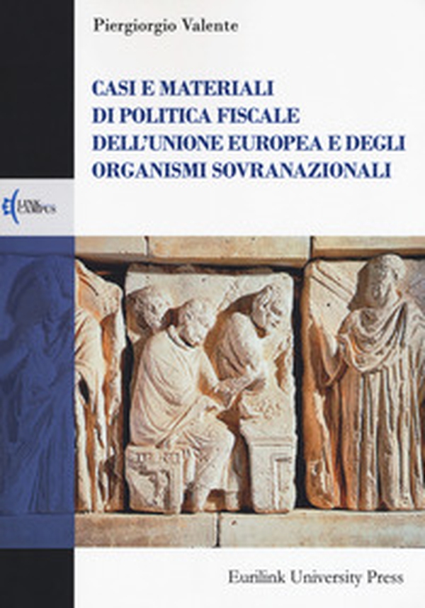 Casi e materiali di politica fiscale dell'Unione europea e degli organismi sovranazionali - Librerie.coop Casi e materiali di politica fiscale dell'Unione europea e degli organismi sovranazionali - Librerie.coop