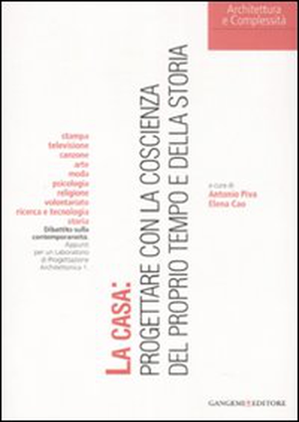 La casa: progettare con la coscienza del proprio tempo e della storia - Librerie.coop La casa: progettare con la coscienza del proprio tempo e della storia - Librerie.coop