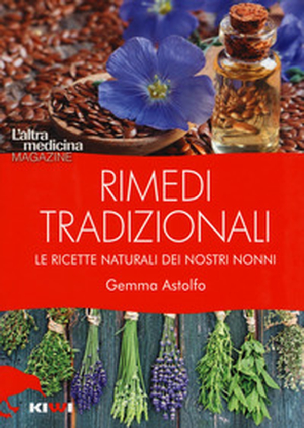 Rimedi tradizionali. Le ricette naturali dei nostri nonni - Librerie.coop Rimedi tradizionali. Le ricette naturali dei nostri nonni - Librerie.coop