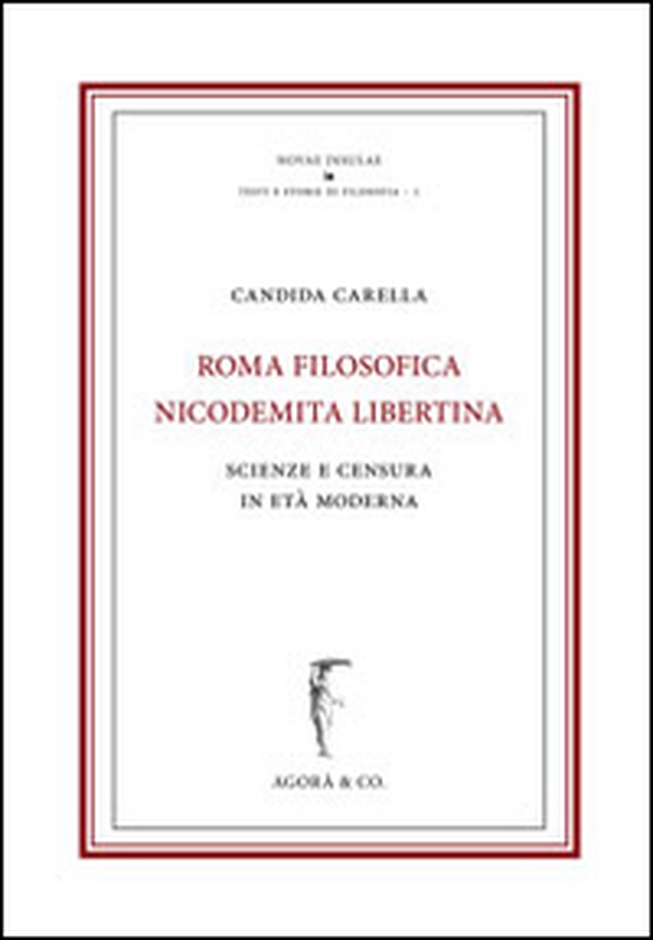 Roma nicodemita filosofica libertina. Scienze e censura in età moderna - Librerie.coop Roma nicodemita filosofica libertina. Scienze e censura in età moderna - Librerie.coop