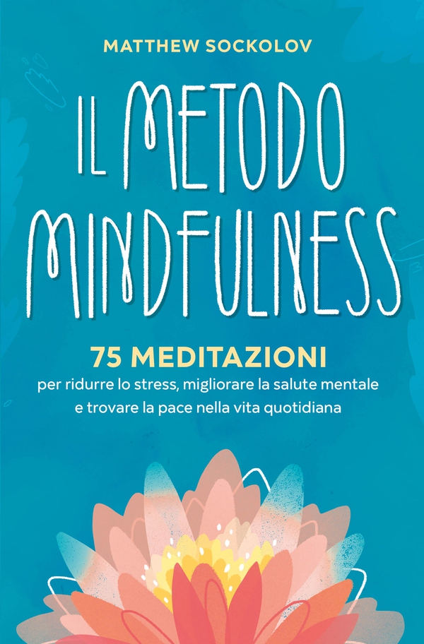 Il Metodo Mindfulness - Librerie.coop Il Metodo Mindfulness - Librerie.coop