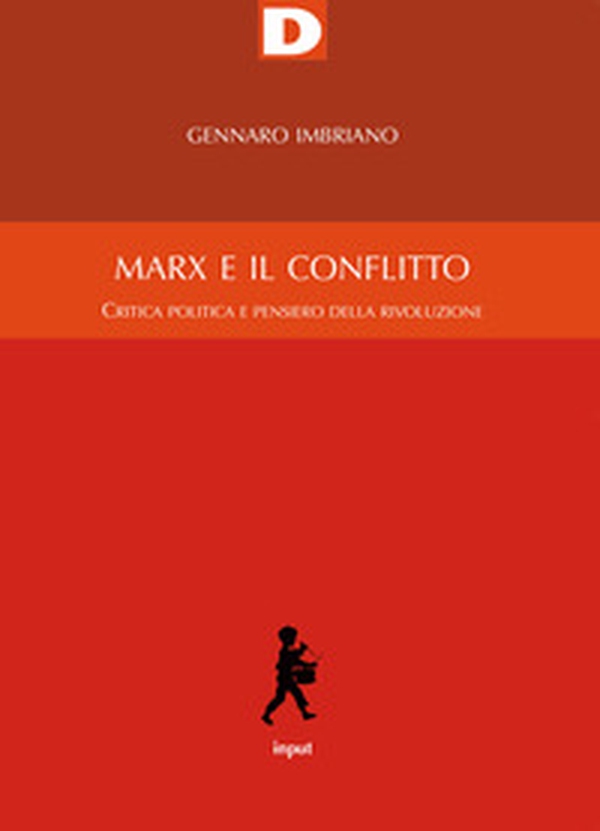 Marx e il conflitto. Critica politica e pensiero della rivoluzione - Librerie.coop Marx e il conflitto. Critica politica e pensiero della rivoluzione - Librerie.coop