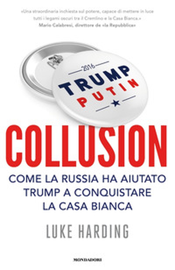 Collusion. Come la Russia ha aiutato Trump a conquistare la Casa Bianca - Librerie.coop Collusion. Come la Russia ha aiutato Trump a conquistare la Casa Bianca - Librerie.coop
