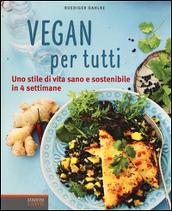 Vegan per tutti. Uno stile di vita sano e sostenibile in 4 settimane - Librerie.coop Vegan per tutti. Uno stile di vita sano e sostenibile in 4 settimane - Librerie.coop