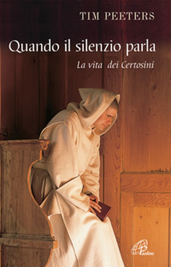 Quando il silenzio parla. La vita dei certosini - Librerie.coop Quando il silenzio parla. La vita dei certosini - Librerie.coop