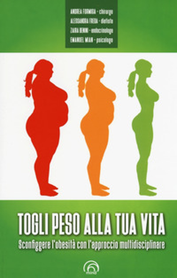 Togli peso alla tua vita. Sconfiggere l'obesità con l'approccio multidsciplinare - Librerie.coop Togli peso alla tua vita. Sconfiggere l'obesità con l'approccio multidsciplinare - Librerie.coop