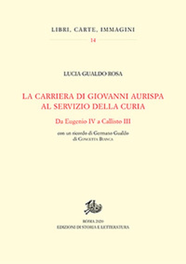 La carriera di Giovanni Aurispa al servizio della curia. Da Eugenio IV a Callisto III - Librerie.coop La carriera di Giovanni Aurispa al servizio della curia. Da Eugenio IV a Callisto III - Librerie.coop