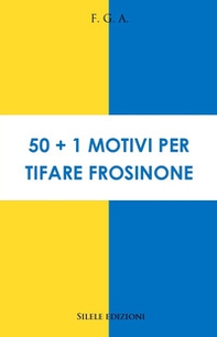50+1 motivi per tifare Frosinone - Librerie.coop