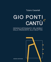Gio Ponti e Cantù. Design e artigianato del mobile dalla Rinascente alla Selettiva - Librerie.coop