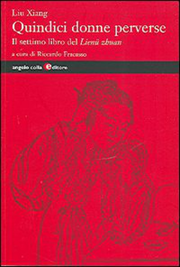 Quindici donne perverse. Il settimo libro del Lienü zhuan - Librerie.coop Quindici donne perverse. Il settimo libro del Lienü zhuan - Librerie.coop