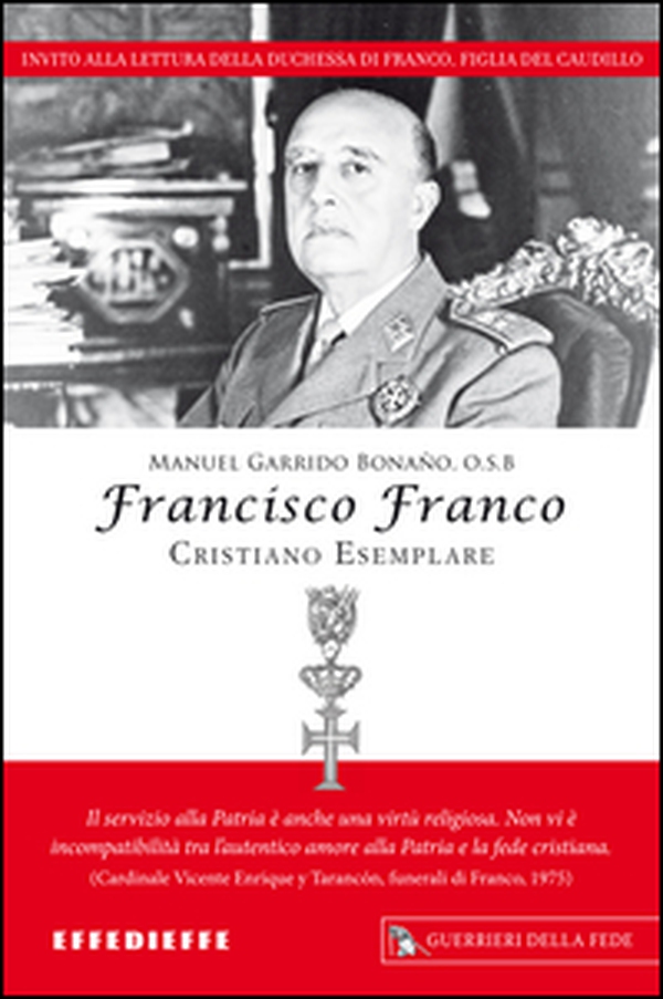 Francisco Franco, cristiano esemplare - Librerie.coop Francisco Franco, cristiano esemplare - Librerie.coop
