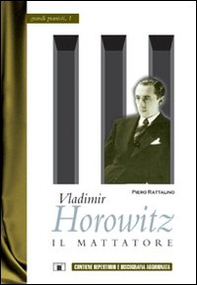 Vladimir Horowitz. Il mattatore - Librerie.coop