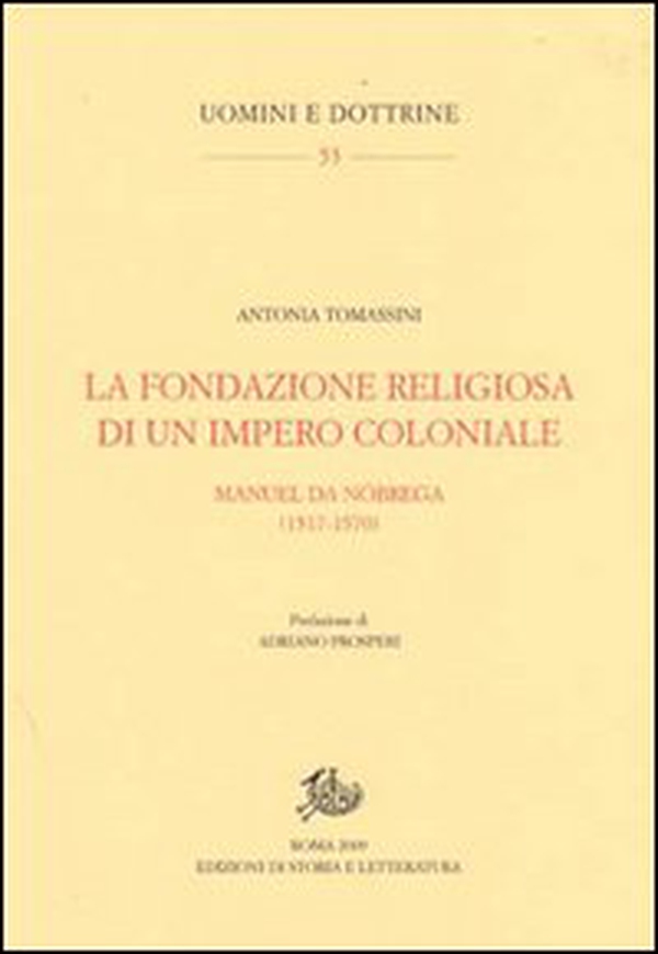 La fondazione religiosa di un impero cristiano. Manuel de Nóbrega (1517-1570) - Librerie.coop La fondazione religiosa di un impero cristiano. Manuel de Nóbrega (1517-1570) - Librerie.coop