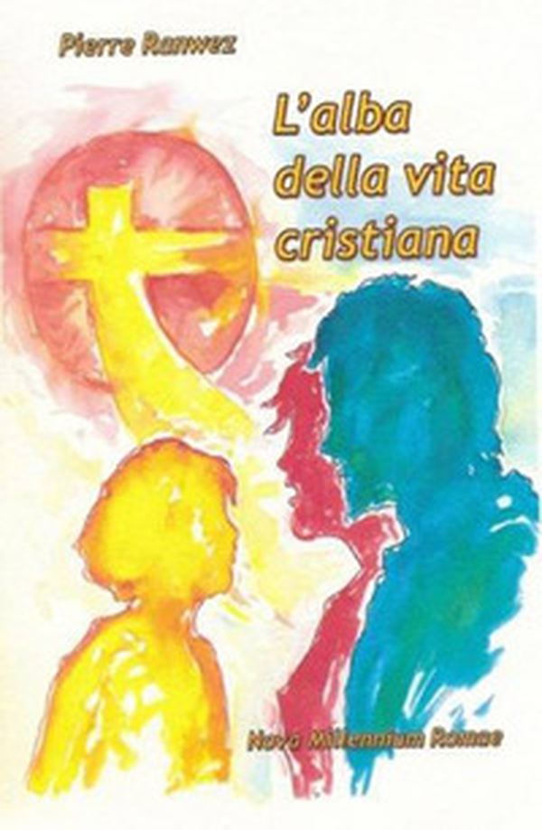 L'alba della vita cristiana - Librerie.coop L'alba della vita cristiana - Librerie.coop