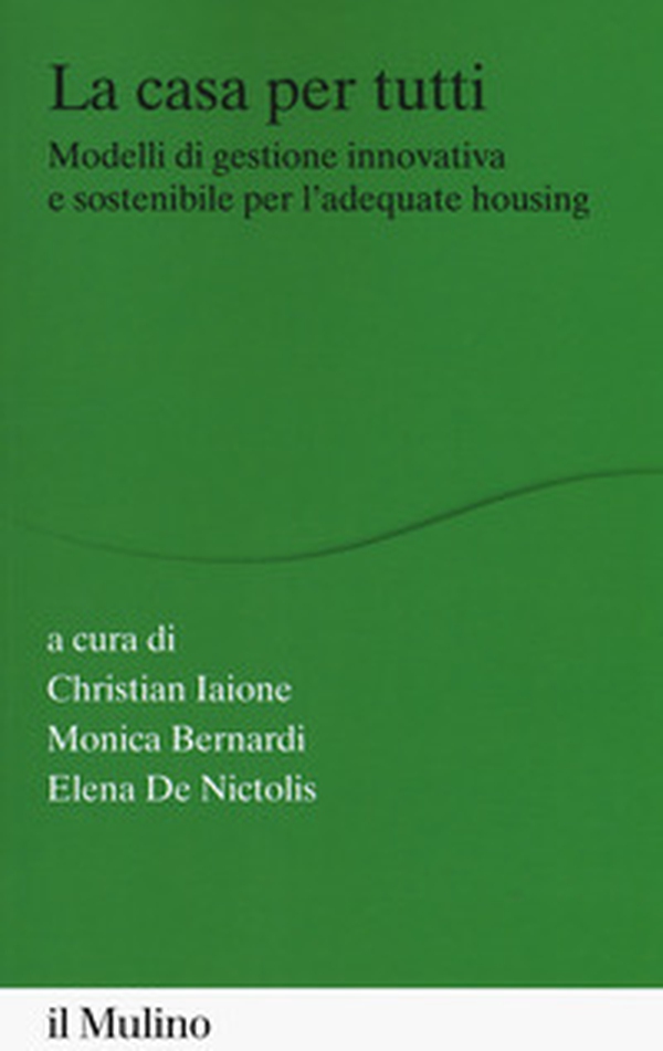 La casa per tutti. Modelli di gestione innovativa e sostenibile per l'adequate housing - Librerie.coop La casa per tutti. Modelli di gestione innovativa e sostenibile per l'adequate housing - Librerie.coop