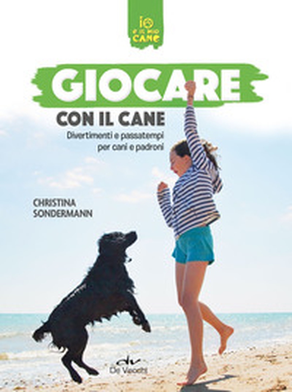 Giocare con il cane. Divertimenti e passatempi per cani e padroni - Librerie.coop Giocare con il cane. Divertimenti e passatempi per cani e padroni - Librerie.coop