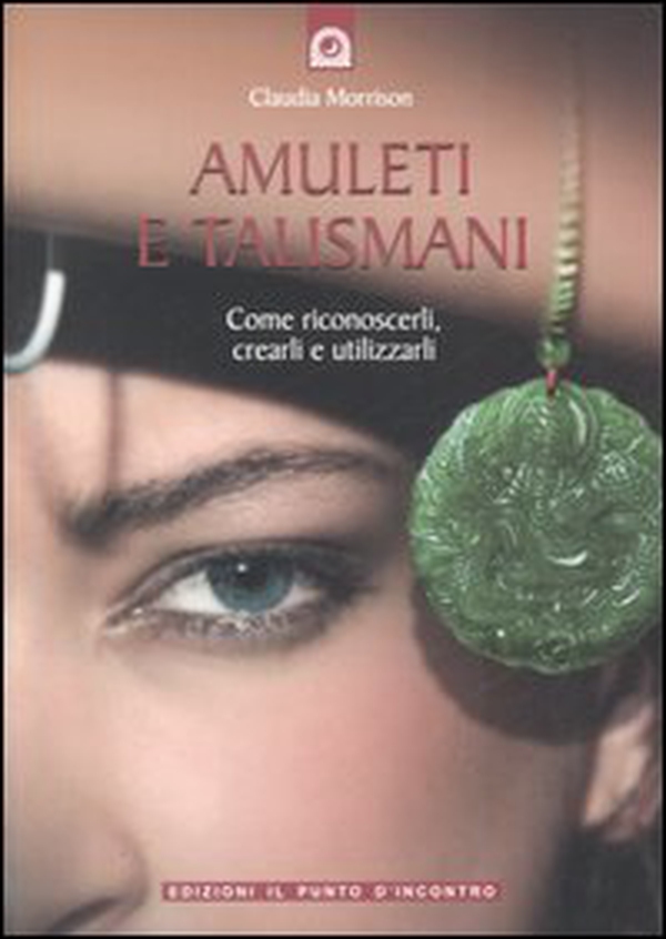 Amuleti e talismani. Come riconoscerli, crearli e utilizzarli - Librerie.coop Amuleti e talismani. Come riconoscerli, crearli e utilizzarli - Librerie.coop