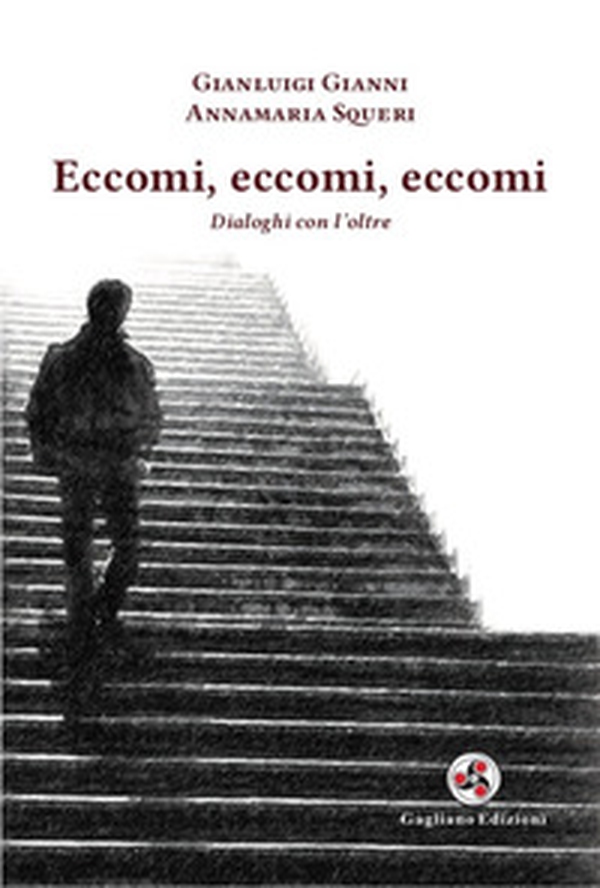 Eccomi, eccomi, eccomi. Dialoghi con l'oltre - Librerie.coop Eccomi, eccomi, eccomi. Dialoghi con l'oltre - Librerie.coop