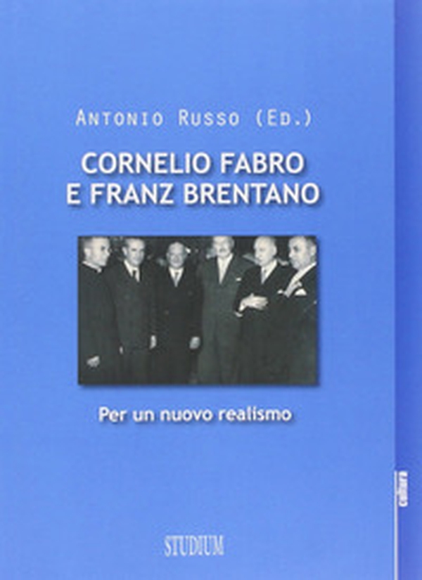Cornelio Fabro e Franz Brentano. Per un nuovo realismo - Librerie.coop Cornelio Fabro e Franz Brentano. Per un nuovo realismo - Librerie.coop