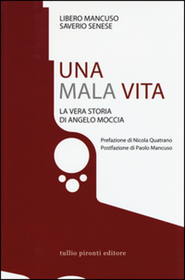 Una mala vita. La vera storia di Angelo Moccia - Librerie.coop Una mala vita. La vera storia di Angelo Moccia - Librerie.coop