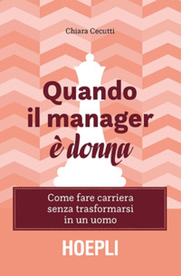 Quando il manager è donna. Come fare carriera senza trasformarsi in un uomo - Librerie.coop Quando il manager è donna. Come fare carriera senza trasformarsi in un uomo - Librerie.coop