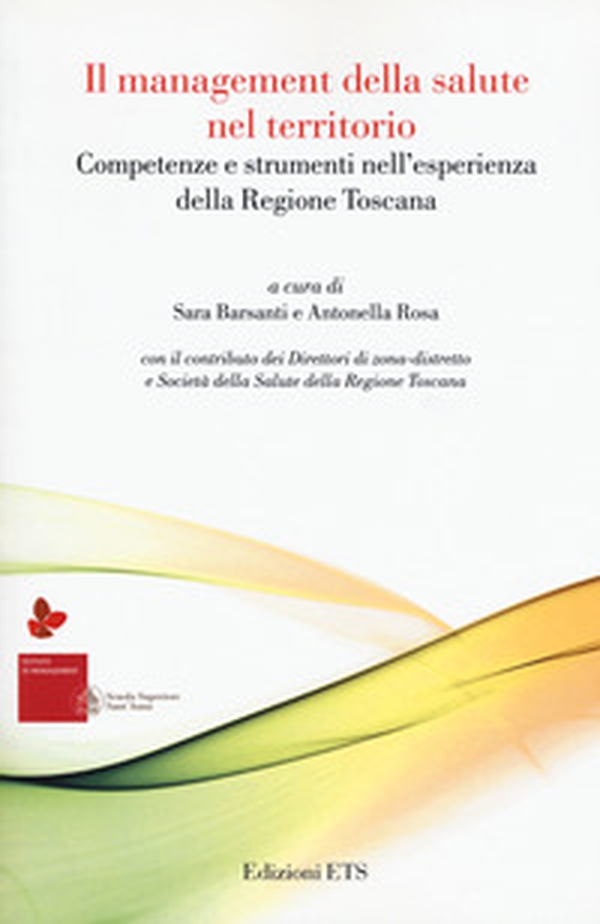 Il management della salute nel territorio. Competenze e strumenti nell'esperienza della Regione Toscana - Librerie.coop Il management della salute nel territorio. Competenze e strumenti nell'esperienza della Regione Toscana - Librerie.coop