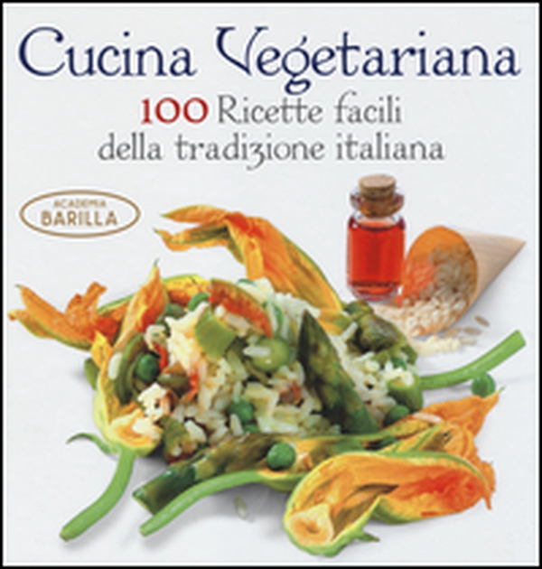 Cucina vegetariana. 100 ricette facili della tradizione italiana - Librerie.coop Cucina vegetariana. 100 ricette facili della tradizione italiana - Librerie.coop