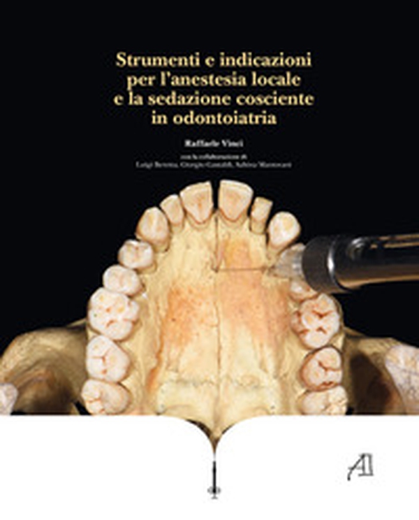 Strumenti e indicazioni per l'anestesia locale e la sedazione cosciente in odontoiatria - Librerie.coop Strumenti e indicazioni per l'anestesia locale e la sedazione cosciente in odontoiatria - Librerie.coop