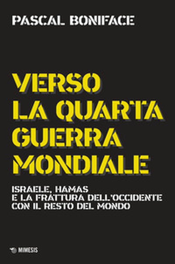 Verso la quarta guerra mondiale. Israele, Hamas e la frattura dell'Occidente con il resto del mondo - Librerie.coop Verso la quarta guerra mondiale. Israele, Hamas e la frattura dell'Occidente con il resto del mondo - Librerie.coop
