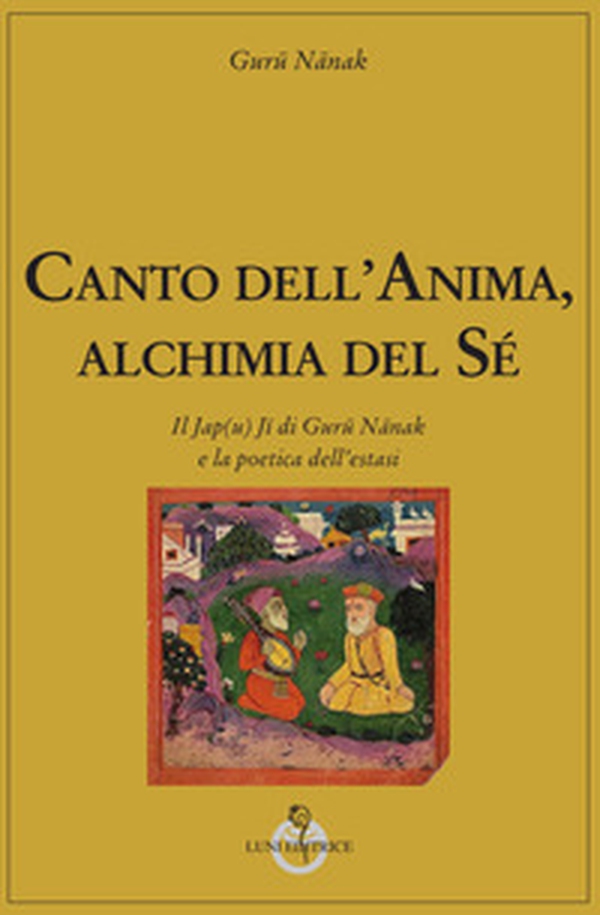 Canto dell'anima, alchimia del Sé. Il Jap(u) Jî di Gurû Nânak e la poetica dell'estasi - Librerie.coop Canto dell'anima, alchimia del Sé. Il Jap(u) Jî di Gurû Nânak e la poetica dell'estasi - Librerie.coop