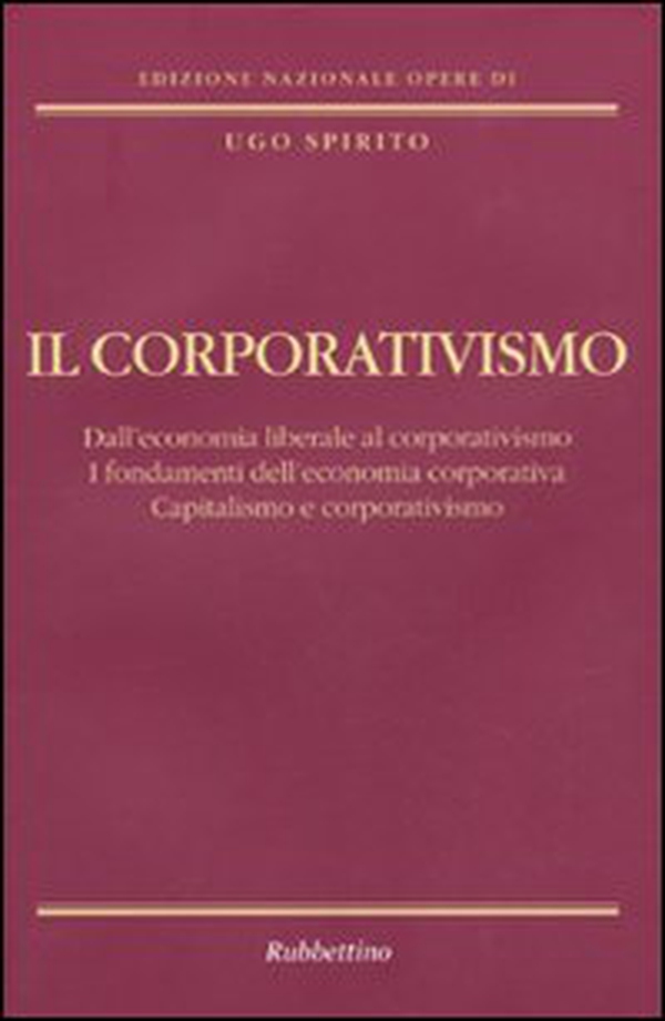Il corporativismo. Dall'economia liberale al corporativismo. I fondamenti dell'economia corporativa. Capitalismo e corporativismo - Librerie.coop Il corporativismo. Dall'economia liberale al corporativismo. I fondamenti dell'economia corporativa. Capitalismo e corporativismo - Librerie.coop