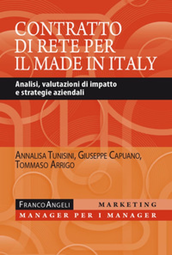 Il contratto di rete per il made in Italy. Analisi, valutazioni di impatto e strategie aziendali - Librerie.coop Il contratto di rete per il made in Italy. Analisi, valutazioni di impatto e strategie aziendali - Librerie.coop