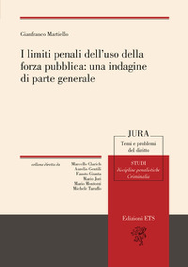 I limiti penali dell'uso della forza pubblica: una indagine di parte generale - Librerie.coop I limiti penali dell'uso della forza pubblica: una indagine di parte generale - Librerie.coop