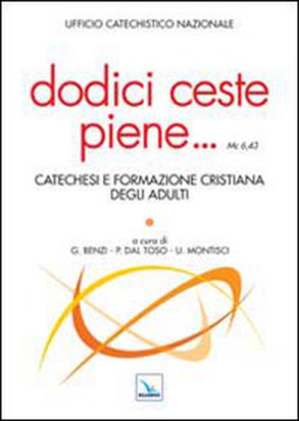 Dodici ceste piene... Catechesi e formazione cristiana degli adulti - Librerie.coop Dodici ceste piene... Catechesi e formazione cristiana degli adulti - Librerie.coop