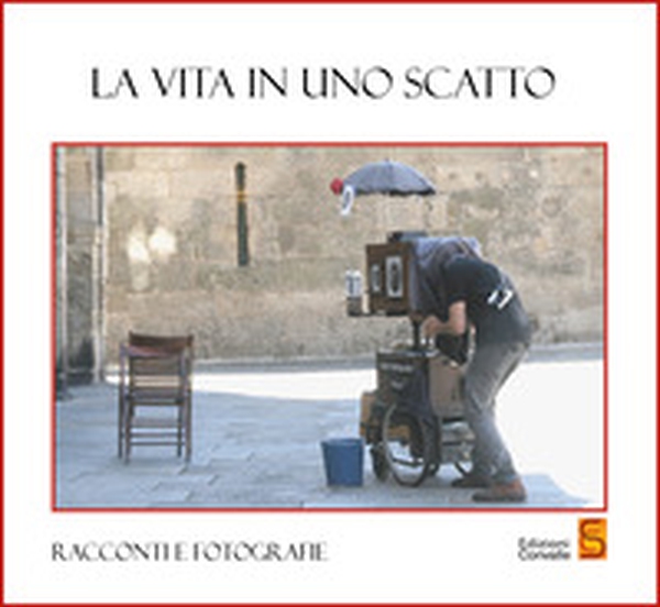 La vita in uno scatto - Librerie.coop La vita in uno scatto - Librerie.coop
