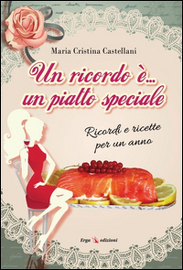 Un ricordo è... un piatto speciale. Ricordi e ricette per un anno - Librerie.coop Un ricordo è... un piatto speciale. Ricordi e ricette per un anno - Librerie.coop