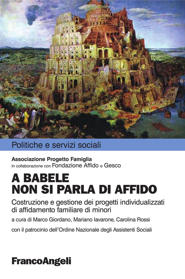 A Babele non si parla di affido. Costruzione e gestione dei progetti individualizzati di affidamento familiare di minori - Librerie.coop A Babele non si parla di affido. Costruzione e gestione dei progetti individualizzati di affidamento familiare di minori - Librerie.coop