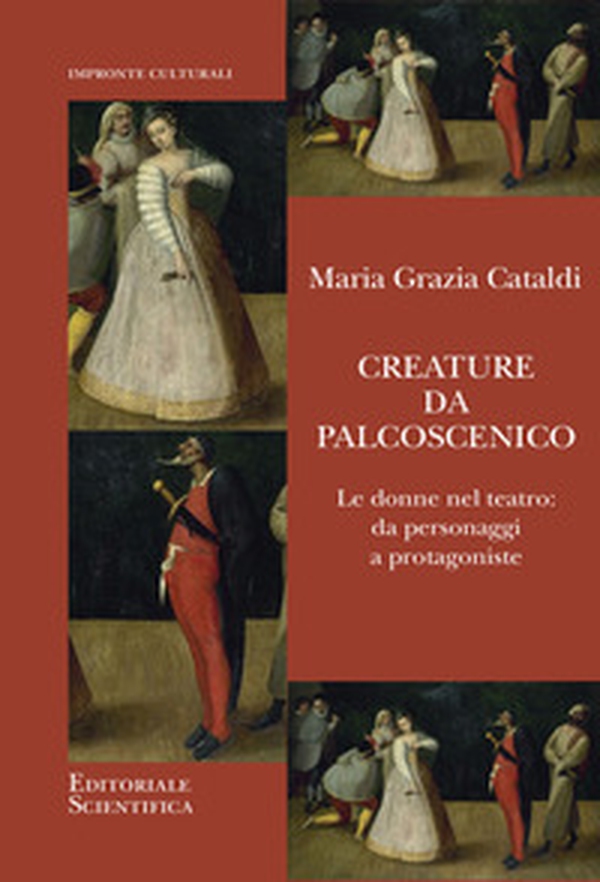 Creature da palcoscenico. Le donne nel teatro: da personaggi a protagoniste - Librerie.coop Creature da palcoscenico. Le donne nel teatro: da personaggi a protagoniste - Librerie.coop