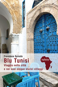 Blu Tunisi. Viaggio nella città e nei suoi cinque storici villaggi - Librerie.coop