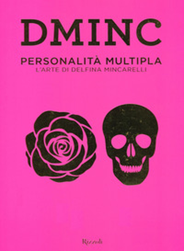 DMINC. Personalità multipla. L'arte di Delfina Mincarelli - Librerie.coop DMINC. Personalità multipla. L'arte di Delfina Mincarelli - Librerie.coop