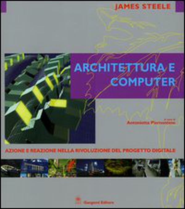 Architettura e computer. Azione e reazione nella rivoluzione del progetto digitale - Librerie.coop Architettura e computer. Azione e reazione nella rivoluzione del progetto digitale - Librerie.coop