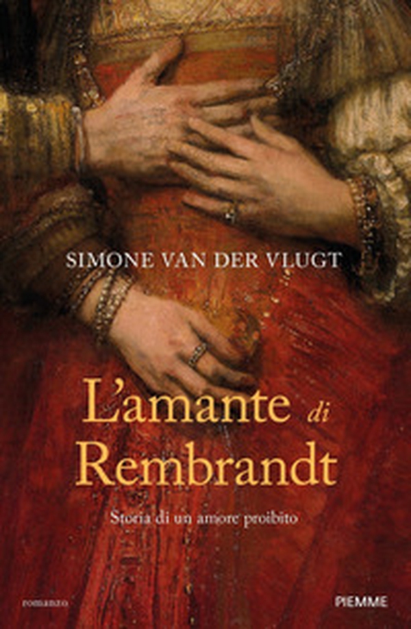 L'amante di Rembrandt. Storia di un amore proibito - Librerie.coop L'amante di Rembrandt. Storia di un amore proibito - Librerie.coop